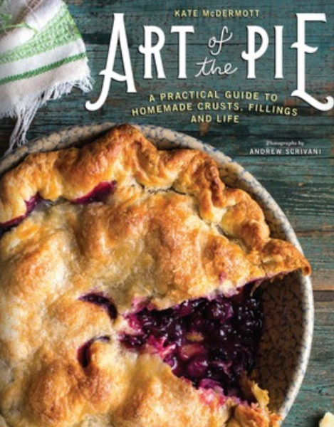 Art of the Pie: A Practical Guide to Homemade Crusts, Fillings, and Life