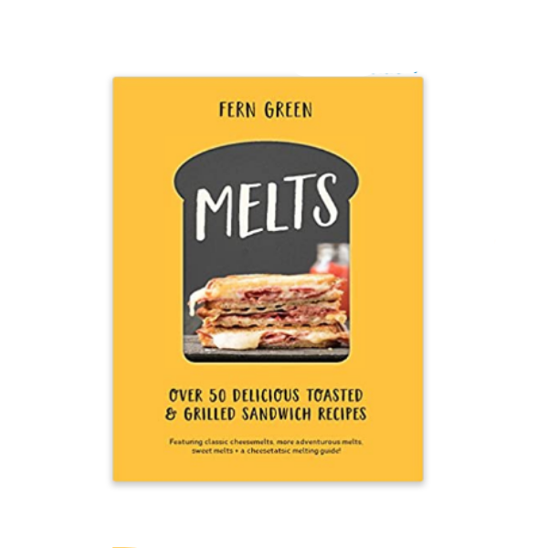 Melts: Over 50 Delicious Toasted & Grilled Sandwich Recipes