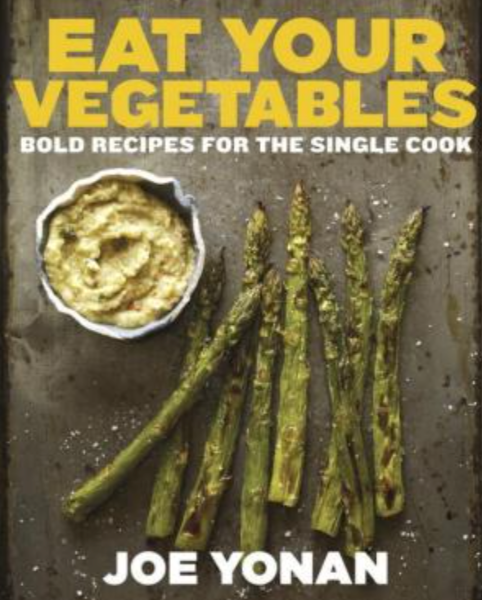 Eat Your Vegetables: Bold Recipes for the Single Cook